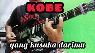 KOBE - yang kusuka darimu - guitar cover #Kobe#yangkusukadarimu#gitarcover