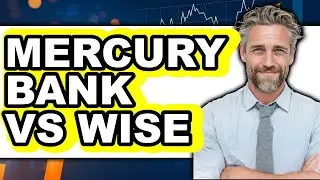 Mercury Bank Vs Wise - Which Is Better?