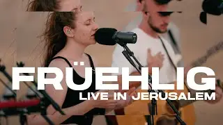 Fr&uuml;ehlig | Live in Jerusalem | Eden Music & Tatjana Eggenschwiler