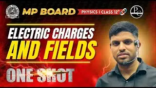 Electric Charges and Fields Class 12 One Shot🔥| MP Board 2026 | NCERT  + PYQ | Physics Chapter 1