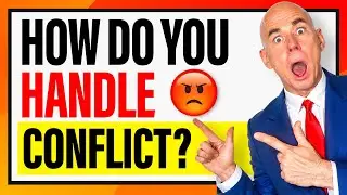 HOW DO YOU HANDLE CONFLICT? (Conflict Resolution Interview Questions & Answers 2025!)