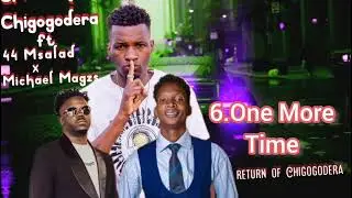 Chigogodera ft 44 Msalad x Michael Magzs_(One More Time