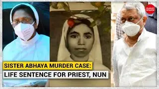 Sister Abhaya Murder Case: Life sentence for Fr Thomas Kottoor, Sister Sephy