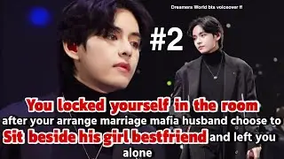 2 You locked yourself in the room after your arrange marriage mafia husband choose to sit beside his