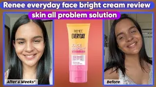 Renee Everyday face Bright Review | use | benefits | side effects 