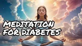 MIND-BLOWING Meditation Secrets for DIABETES Healing Revealed