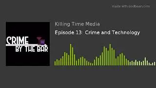 Episode 13: Crime and Technology