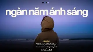 Top 15 B&agrave;i H&aacute;t Nhẹ Nh&agrave;ng Thư Gi&atilde;n | Ng&agrave;n Năm &Aacute;nh S&aacute;ng, Ph&eacute;p M&agrave;u, Anh Vui | Playlist GenZ Cực Chill
