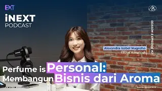 INEXT S5 #2 Perfume is Personal: Membangun Bisnis dari Aroma Ft. CEO Wangi Lab