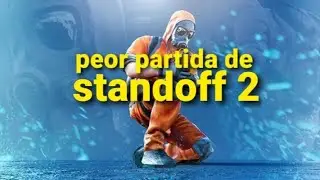 La peor partida de standoff 2       #standoff2#standoff2mobile#csgomobile#peorespartidasdestandoff2