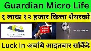 The lock-in period of 112,000 units of Shares of Guardian Micro Life ends on Sunday. Guardian Micro.