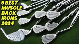 5 Best Muscle Back Irons 2024: Top Muscle Back Irons for Low-Handicap Golfers