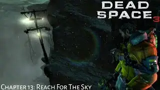 Dead Space 3 2013 | Chapter 13: Reach For The Sky | Full Game | Ace ToryaheE TV