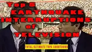 Top 5 Earthquake Interruptions of Television
