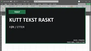 Rydd tekst p&aring; 10 sek: kutt f&oslash;r/etter tegn i Excel