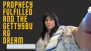Amanda Grace:  Prophecy Fulfilled and the Gettysburg Dream!