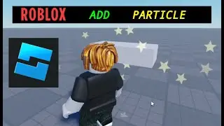 Как добавить эффекты частиц в Roblox Studio | Урок для начинающих
