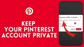 How to Keep Your Pinterest Account Private? 2024