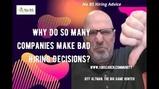 Why Do So Many Companies Make Bad Hiring Decisions?