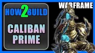 Caliban Prime - How to Build & Gameplay - Warframe