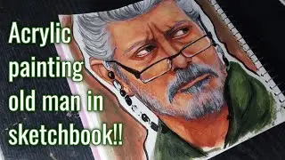 How I painted detailed old man with acrylics in sketchbook | speed process painting #acrylicpainting