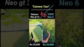 iQOO Neo 6 V/S Relame GT Neo 3T Camera Test