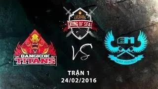 BKT vs BM [KingOfSea 2016][Trận 1][24.02.2016]