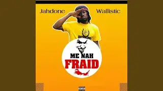 Me Nah Fraid