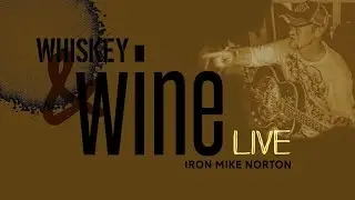 Whiskey & Wine (Live) - Iron Mike Norton