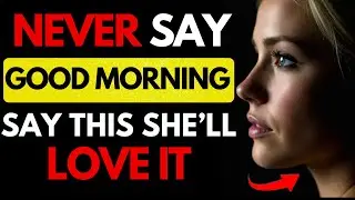 These 7 Good Morning Messages Will Make Any Woman Think About You All Day | Psychology | Stoicism