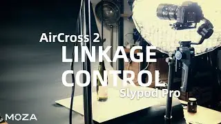 How to Use Linkage Control of MOZA Slypod Pro & AirCross 2 to Film Product Commercial