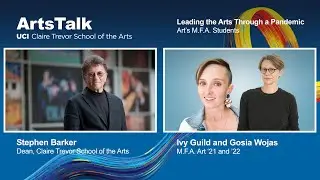 ArtsTalk | Leading the Arts Through a Pandemic: Art's M.F.A. Students