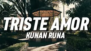 KUNAN RUNA - Triste amor (Letra)