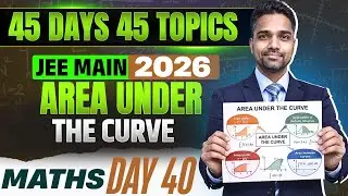 Day 40 | Area Under the Curve | JEE Main Maths | Raj Sir | Score 80+