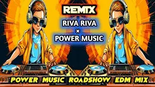 POWER MUSIC &times; RIVA RIVA EDM CIRCUIT MIX POWER MUSIC ROAD SHOW SPECIAL EDM MIX ⚡🔥⚡