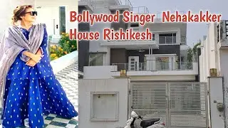 Nehakakker Luxury House In Rishikesh || नेहाकक्कर का आलिशान घर ऋषिकेश @TonyKakkar @nehakakkar