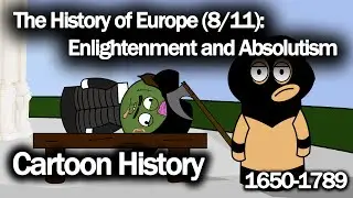 The History of Europe (8/11): Enlightenment and Absolutism 1650-1789