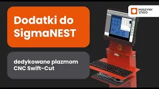 Dodatki do SigmaNEST dedykowane plazmom CNC Swift-Cut