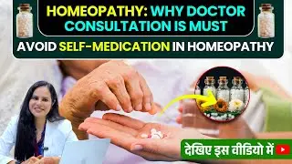Homeopathy: Why Doctor Consultation Is must,Avoid Self-Medication in Homeopathy - Dr Pratibha Tanwar