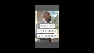 Important: How to speak LIFE over yourself!
