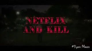 Netflix and Kill