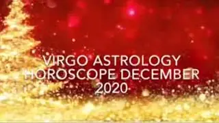 Virgo Astrology Horoscope December 2020 - A New Home Awaits You