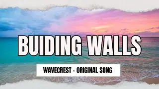 BUILDING WALLS  - WAVECREST ORIGINAL MUSIC