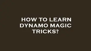 How to learn dynamo magic tricks?