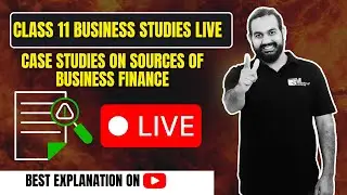 Case Studies on Sources of Business Finance | Class 11 Business Studies LIVE | CBSE 2025-26