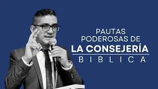 Pautas poderosas en la consejería bíblica | Pastor Jairo Araujo