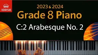 ABRSM 2023 & 2024 - Grade 8 Piano exam - C:2 Arabesque No. 2 ~ Claude Debussy