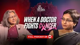 A Story of Pain, Courage and hope | Dr. Neetu opens her heart about her battle with Cancer