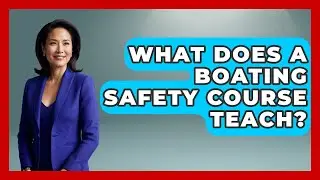 What Does A Boating Safety Course Teach? - Boat Life Masters