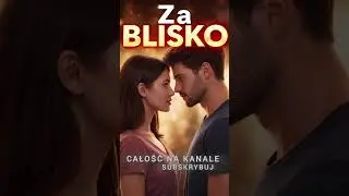 za blisko.. 😍